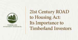 Commentary: 21st Century ROAD to Housing Act: Its Importance to Timberland Investors